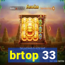 brtop 33